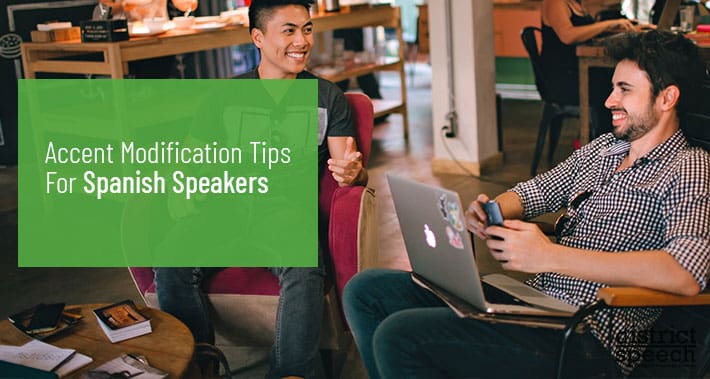 Accent Modification Tips For Spanish Speakers | District Speech & Language Therapy | Washington D.C. & Northern VA